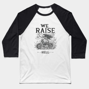 We Raise Hell Baseball T-Shirt